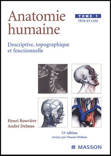 Anatomie humaine descriptive topographique et fonctionnelle, tome 1 : Tête et cou