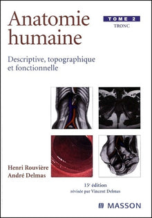 Anatomie humaine. Descriptive, topographique et fonctionnelle. Tronc
