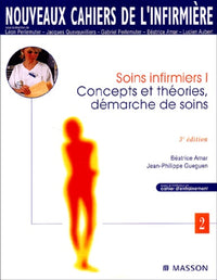 Soins infirmiers. Tome 1, Concepts et Théories, Démarche de Soins