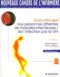 Nouveaux cahiers de l'infirmière, tome 17 : Soins infirmiers aux personnes atteintes de maladies infectieuses / de l'infection par le VIH