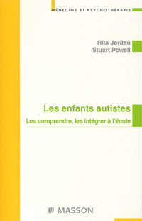 Les enfants autistes Les comprendres, les intégrer à l'école Nlle présentation