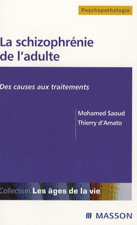 La schizophrénie de l'adulte: Des causes aux traitements