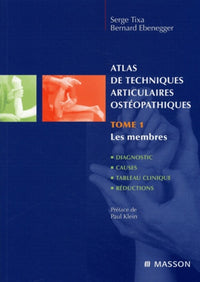 Atlas de techniques articulaires ostéopathiques: Tome 1, Les membres