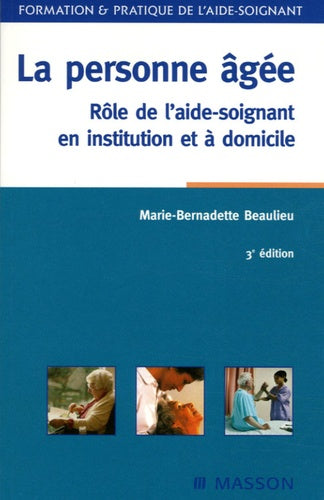 La personne âgée: Rôle de l'aide-soignant en institution et à domicile
