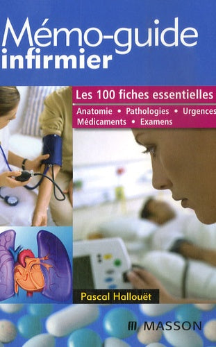 Mémo-guide infirmier: Les 100 fiches essentielles