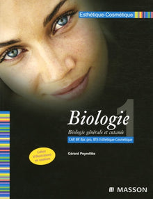 Biologie CAP BP Bac Pro BTS Esthétique-Cosmétique: Tome 1, Biologie générale et cutanée