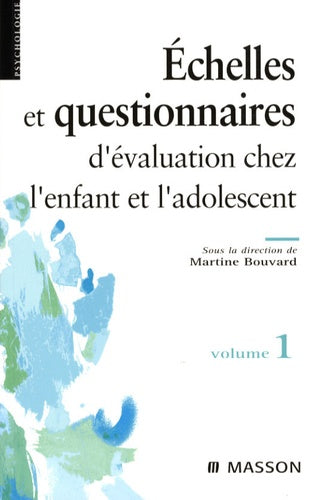 Échelles et questionnaires d'évaluation chez l'enfant et l'adolescent. Volume 1