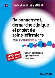 Raisonnement, démarche clinique et projet de soins infirmiers: UE 3.1 et 3.2