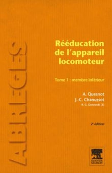 Rééducation de l'appareil locomoteur. Tome 1 : Membre inférieur