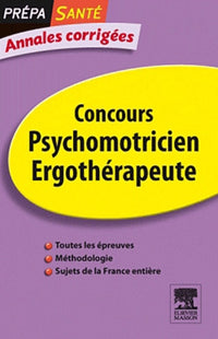 Concours psychomotricien ergothérapeute: Annales corrigées