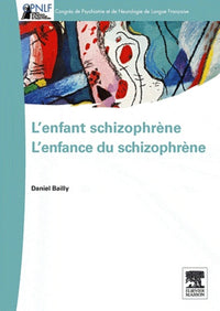 L'enfant schizophrène - L'enfance du schizophrène