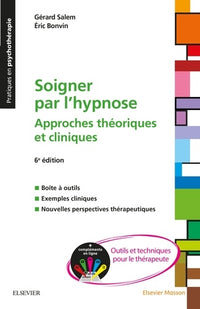 Soigner par l'hypnose: Approches théoriques et cliniques + Compléments en ligne : outils et techniques pour le thérapeute