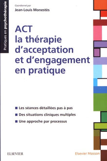 ACT - La thérapie d'acceptation et d'engagement en pratique