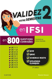 Validez votre semestre 2 en IFSI en 800 questions corrigées: QCM, QROC, schémas muets, situations cliniques - UE 1.1, 1.2, 2.3, 2.6, 3.1, 3.2, 4.2, 4.3, 4.4, 4.5