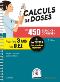 Calculs de doses en 450 exercices corrigés - Pour les 3 années du Diplôme d'Etat infirmier: + Les tutos ! Pour visualiser la pratique
