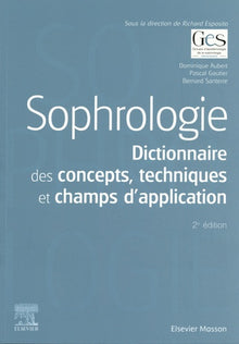 Sophrologie: Dictionnaire des concepts, techniques et champs d'application