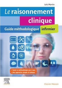 Le raisonnement clinique infirmier: Guide méthodologique
