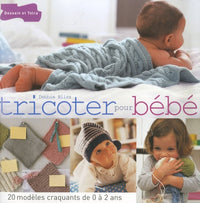 Tricoter pour bébé: 20 modèles craquants de 0 à 2 ans