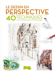 Le dessin en perspective - 40 techniques pour apprendre et progresser