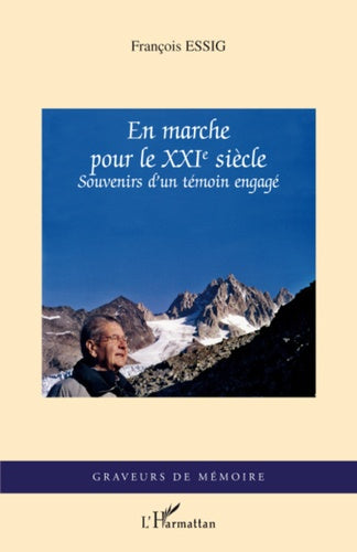 En marche pour le XXIe siècle : Souvenirs d'un témoin engagé