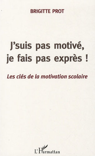 J'suis pas motivé, je fais pas exprès!