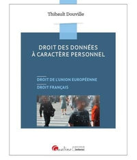 Droit des données à caractère personnel: Droit de l'union européenne - Droit français