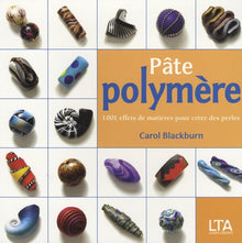Pâte polymère: 1001 effets de matières pour créer des perles