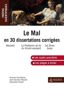 Le Mal en 30 dissertations corrigées - Prépas scientifiques