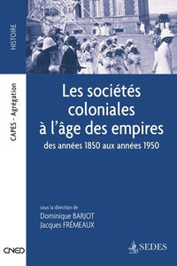 Les sociétés coloniales à l'âge des Empires - Des années 1850 aux années 1950: Des années 1850 aux années 1950