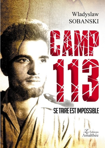 Camp 113 Se taire est impossible