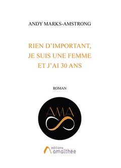 RIEN D IMPORTANT, JE SUIS UNE FEMME ET J AI 30 ANS