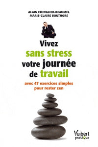 Vivez sans stress votre journée de travail avec 47 exercices simples pour rester zen