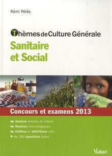 Thèmes de culture générale sanitaire et sociale: Concours et examens 2013
