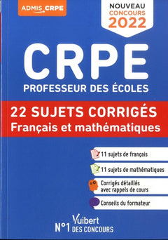 CRPE - Concours Professeur des écoles - Français et Mathématiques - 22 sujets corrigés - Entraînement intensif: Ecrits 2022