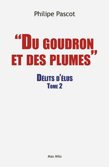 Du goudron et des plumes: Tome 2 délits d'élus
