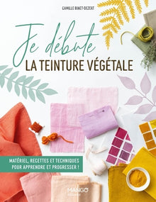 Je débute la teinture végétale