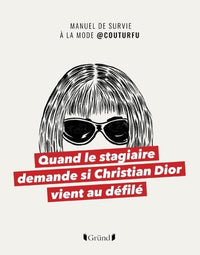 Quand le stagiaire demande si Christian Dior vient au défilé - Manuel de survie à la mode @COUTURFU