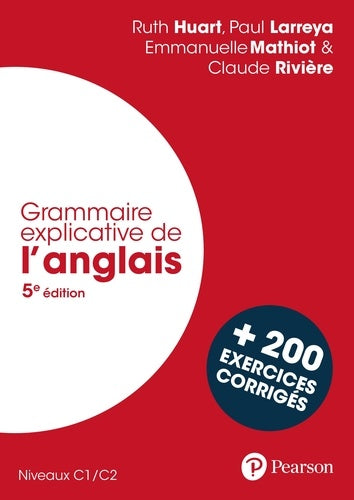 Grammaire explicative de l'anglais - 5e édition + 200 exercices corrigés