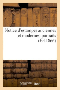 Notice d'estampes anciennes et modernes, portraits