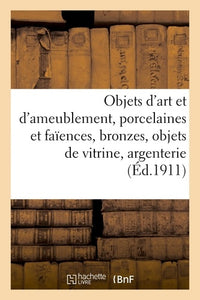 Objets d'art et d'ameublement, porcelaines et faïences, bronzes, objets de vitrine, argenterie
