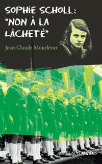Sophie Scholl : "Non à la lâcheté"
