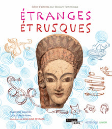 Etranges Etrusques: Cahier d'activités pour découvrir l'art étrusque
