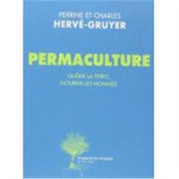 Permaculture: Guérir la terre, nourrir les hommes
