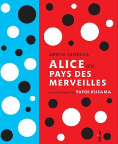 Alice au pays des merveilles: à travers l'oeuvre de Yayoi Kusama
