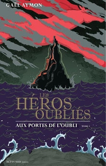 Les héros oubliés: Aux portes de l'oubli - Tome 1
