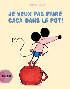 Je veux pas faire caca dans le pot!