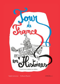 Tour de France en histoire: Le patrimoine expliqué aux enfants