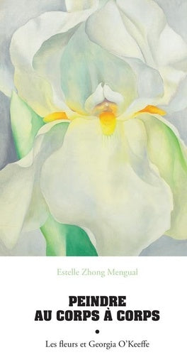 Peindre au corps à corps: Les fleurs et Georgia O'Keeffe