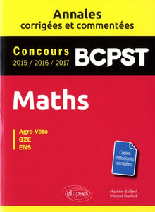 Maths. BCPST. Annales corrigées et commentées