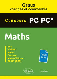 Mathématiques PC-PC*: Oraux corrigés et commentés